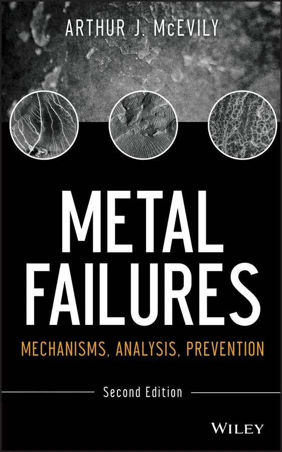 AJ McEvily - Metal Failures – Mechanisms, Analysis, Prevention 2e. Tillgänglighet: Tillfälligt slut