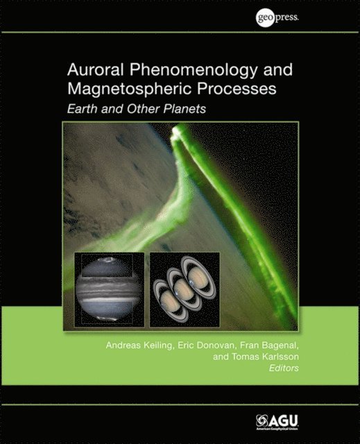 Tomas Karlsson, Fran Bagenal, Eric Donovan, Andreas Keiling - Auroral Phenomenology and Magnetospheric Processes, E-bok