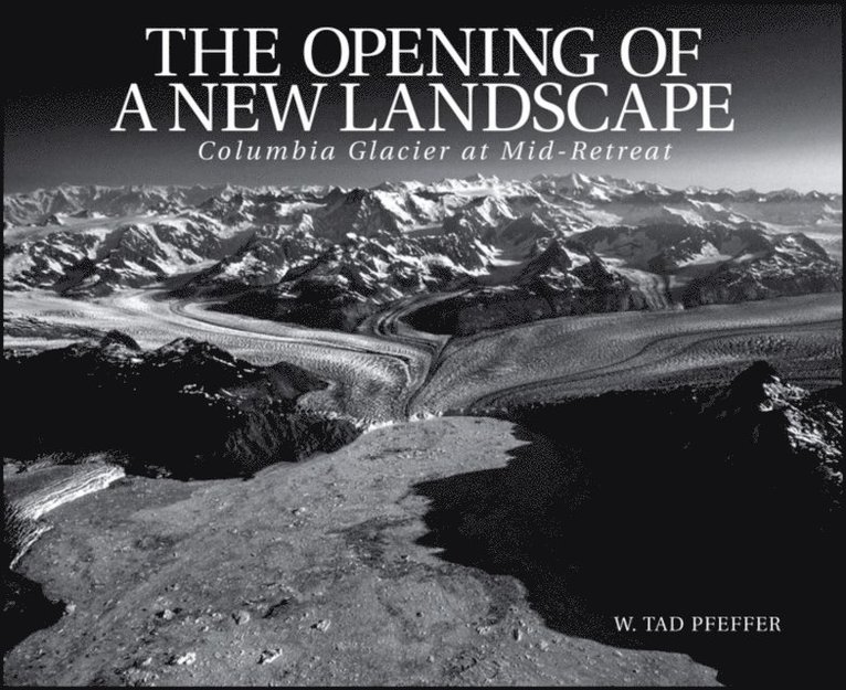 W. Tad Pfeffer - Opening of a New Landscape, E-bok
