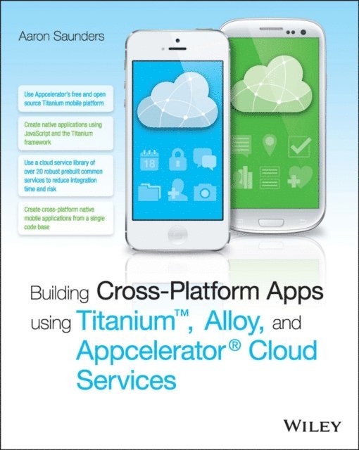 Aaron Saunders - Building Cross-Platform Apps using Titanium, Alloy, and Appcelerator Cloud Services, E-bok