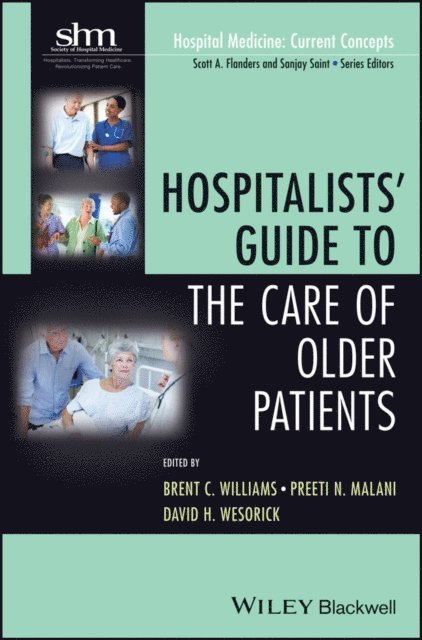 David H. Wesorick, Preeti N. Malani, Brent C. Williams - Hospitalists' Guide to the Care of Older Patients, E-bok