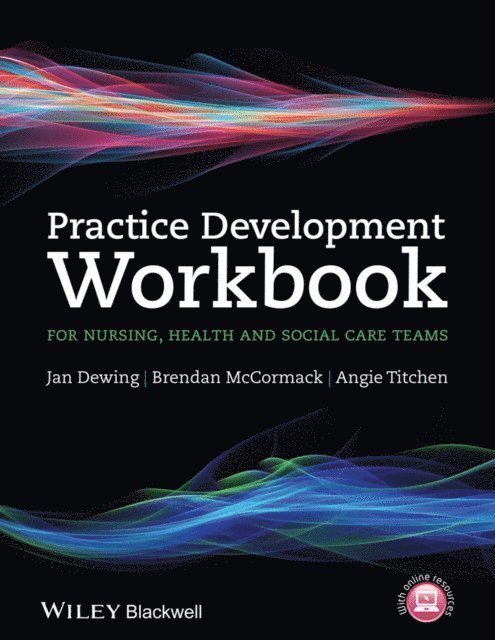 Angie Titchen, Brendan McCormack, Jan Dewing - Practice Development Workbook for Nursing, Health and Social Care Teams, E-bok