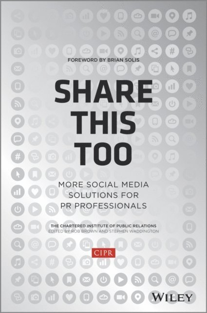 Rob Brown, Brian Solis, Stephen Waddington - Share This Too, E-bok