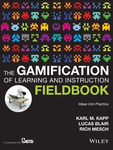 Karl M. Kapp - Gamification of Learning and Instruction Fieldbook, E-bok