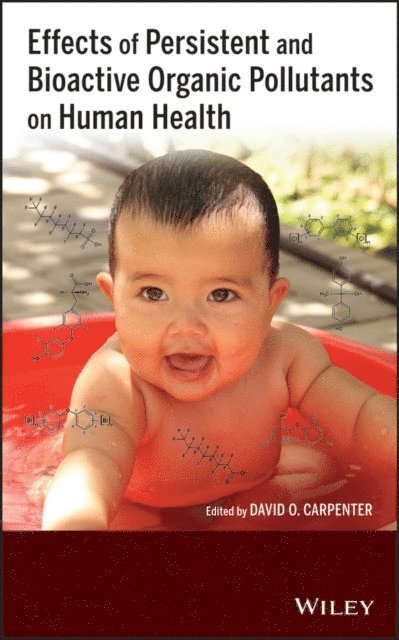 David O. Carpenter - Effects of Persistent and Bioactive Organic Pollutants on Human Health, E-bok