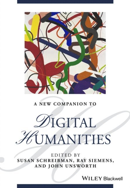 John Unsworth, Ray Siemens, Susan Schreibman - New Companion to Digital Humanities, E-bok