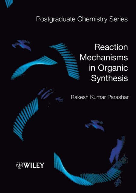 Rakesh Kumar Parashar - Reaction Mechanisms in Organic Synthesis, E-bok
