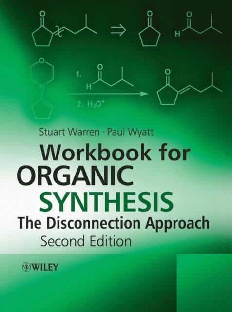 Paul Wyatt, Stuart Warren - Workbook for Organic Synthesis: The Disconnection Approach, E-bok