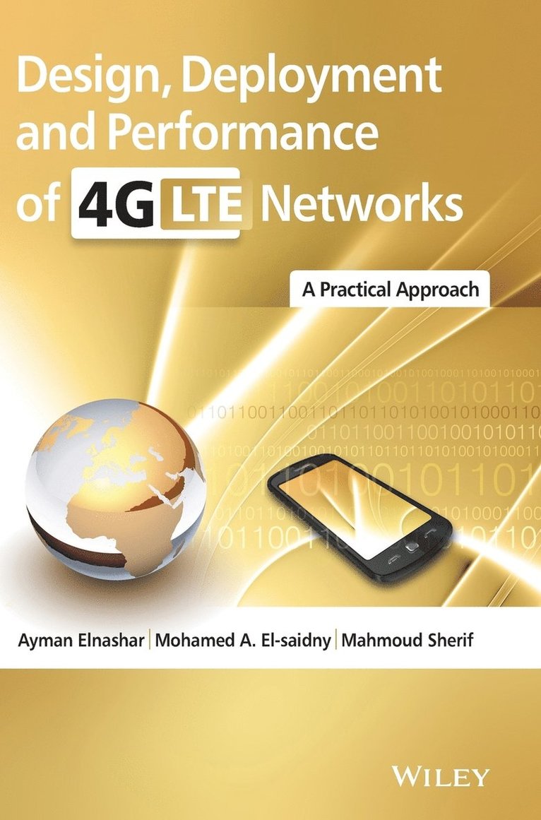 Ayman ElNashar, Mohamed A. El-saidny, Mahmoud Sherif - Design, Deployment and Performance of 4G-LTE Networks, Inbunden