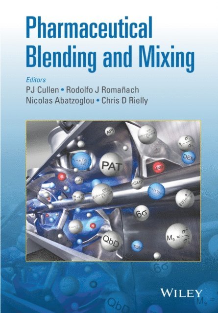Chris D. Rielly, Nicolas Abatzoglou, Rodolfo J. Roma ach, P. J. Cullen - Pharmaceutical Blending and Mixing, E-bok