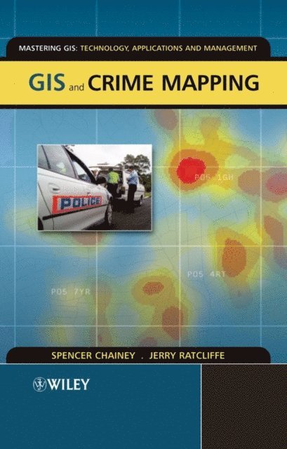 Jerry Ratcliffe, Spencer Chainey - GIS and Crime Mapping, E-bok