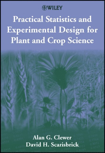 David H. Scarisbrick, Alan G. Clewer - Practical Statistics and Experimental Design for Plant and Crop Science, E-bok