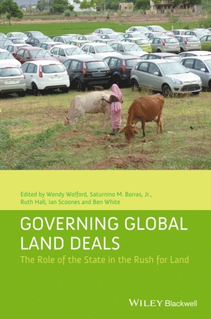 Ben White, Ian Scoones, Ruth Hall, Jr. Saturnino M. Borras, Wendy Wolford - Governing Global Land Deals, E-bok