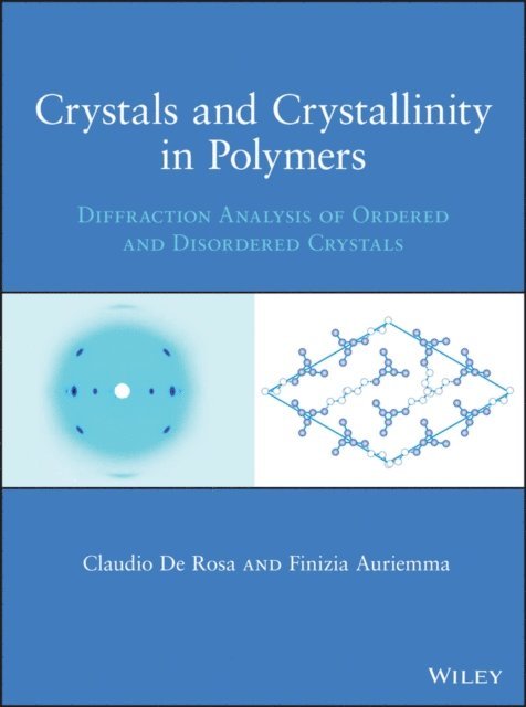Finizia Auriemma, Claudio De Rosa - Crystals and Crystallinity in Polymers, E-bok