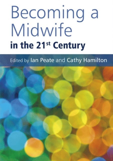 Cathy Hamilton, Ian Peate - Becoming a Midwife in the 21st Century, E-bok