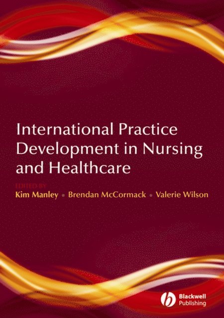 Valerie J. Wilson, Brendan McCormack, Kim Manley - International Practice Development in Nursing and Healthcare, E-bok