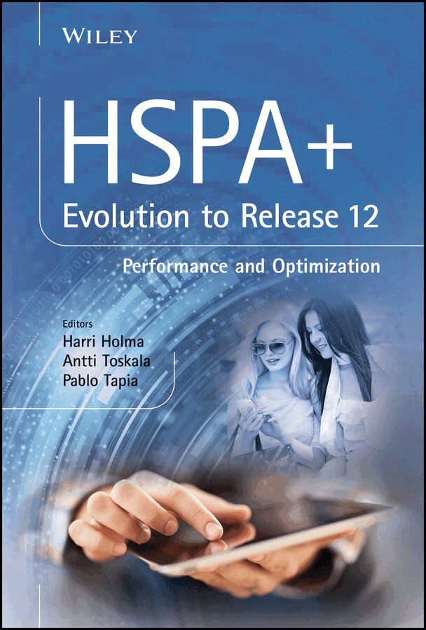 Harri Holma, Antti Toskala, Pablo Tapia - HSPA+ Evolution to Release 12 – Performance and Optimization. Tillgänglighet: Tillfälligt slut