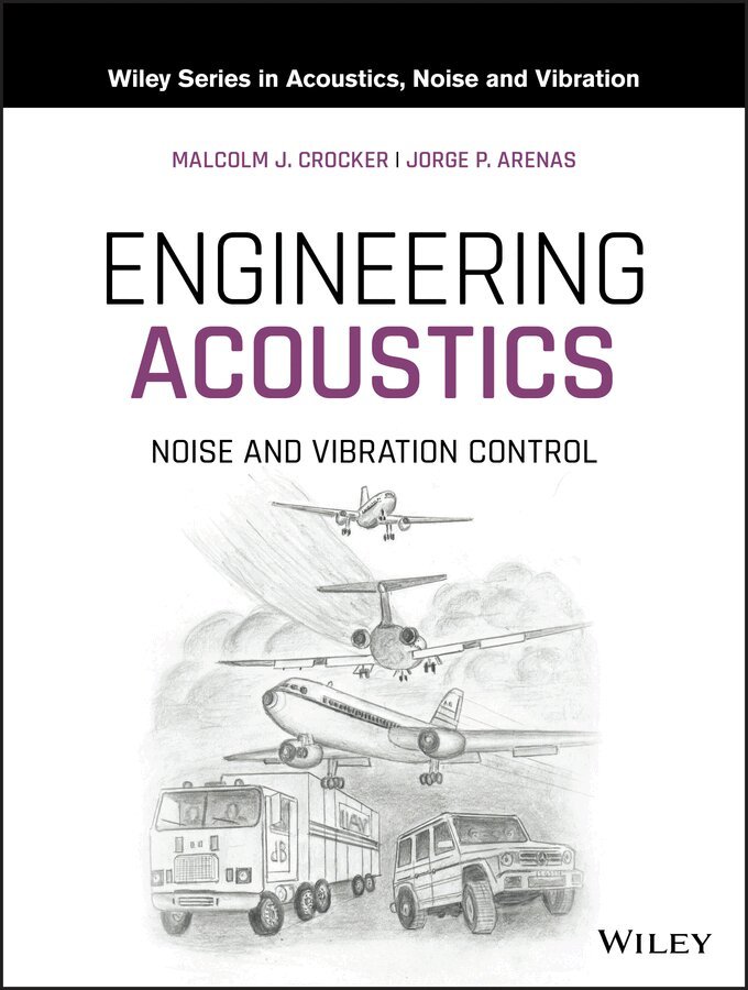 Malcolm J. Crocker, Jorge P. Arenas - Engineering Acoustics – Noise and Vibration Control. Tillgänglighet: Tillfälligt slut