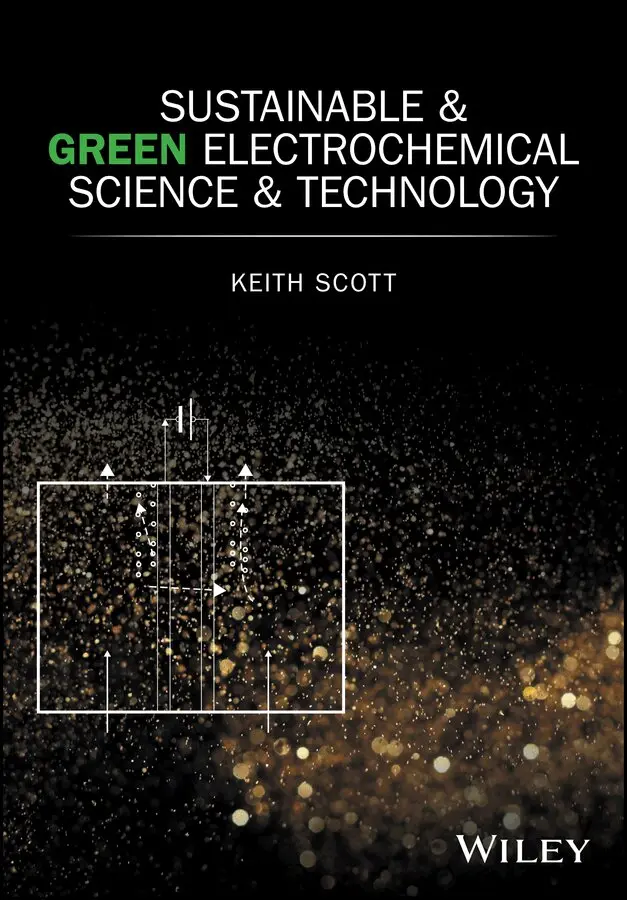 K Scott - Sustainable and Green Electrochemical Science and Technology. Tillgänglighet: Tillfälligt slut