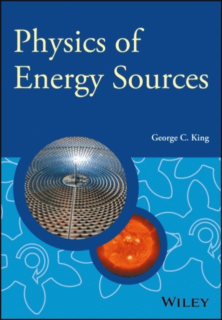 George C. King - Physics of Energy Sources, E-bok