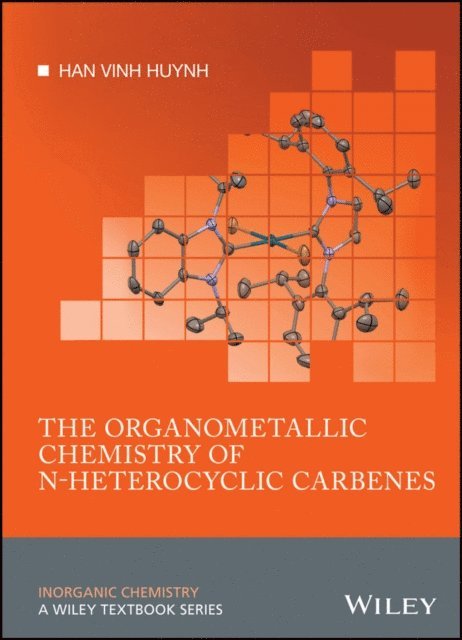 Han Vinh Huynh - Organometallic Chemistry of N-heterocyclic Carbenes, E-bok