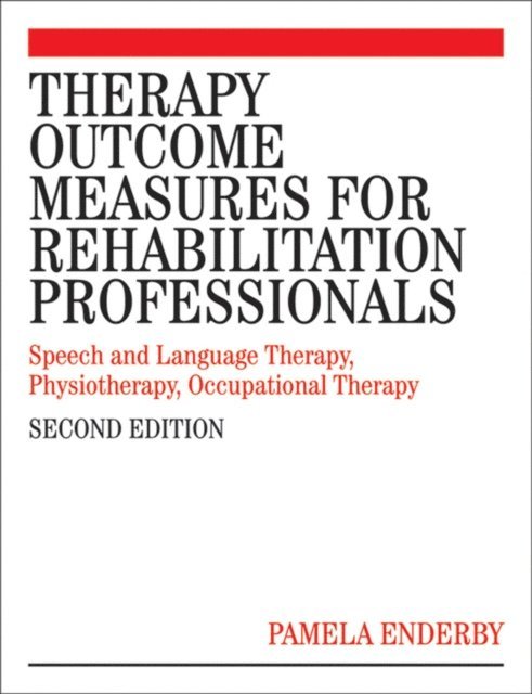 Brian Petheram, Alexandra John, Pamela Enderby - Therapy Outcome Measures for Rehabilitation Professionals, E-bok