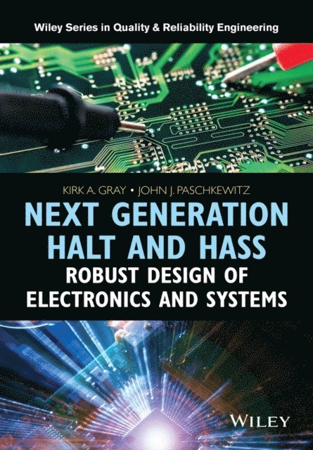 John J. Paschkewitz, Kirk A. Gray - Next Generation HALT and HASS, E-bok