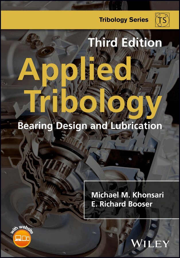 Michael M. Khonsari, E. Richard Booser - Applied Tribology – Bearing Design and Lubrication, 3rd Edition. Tillgänglighet: Tillfälligt slut
