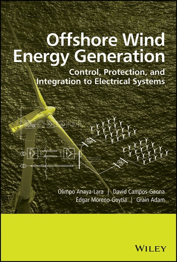 Olimpo Anaya-Lara, David Campos-Gaona, Edgar Moreno-Goytia, Grain Adam - Offshore Wind Energy Generation – Control, Protection, and Integration to Electrical Systems. Tillgänglighet: Tillfälligt slut
