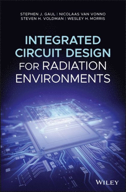 Wesley H. Morris, Steven H. Voldman, Nicolaas van Vonno, Stephen J. Gaul - Integrated Circuit Design for Radiation Environments, E-bok. Tillgänglighet: Lägg i varukorg
