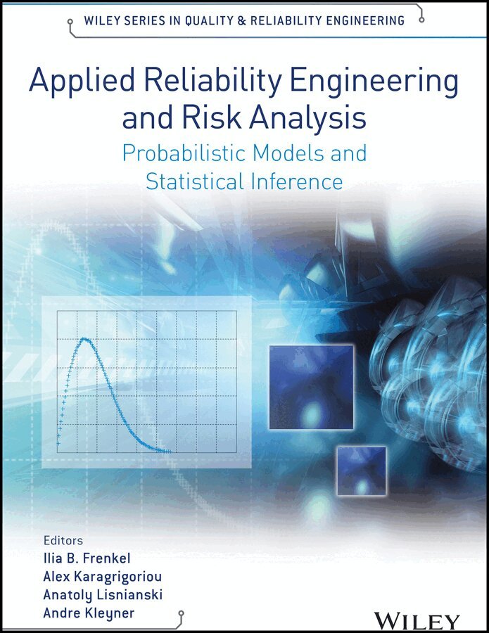 Ilia B. Frenkel, Alex Karagrigoriou, Anatoly Lisnianski, Andre V. Kleyner - Applied Reliability Engineering and Risk Analysis – Probabilistic Models and Statistical Inference. Tillgänglighet: Tillfälligt slut