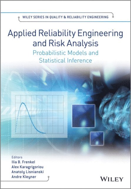 Andre V. Kleyner, Anatoly Lisnianski, Alex Karagrigoriou, Ilia B. Frenkel - Applied Reliability Engineering and Risk Analysis, E-bok