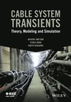 Akihiro Ametani, Teruo Ohno, Naoto Nagaoka - Cable System Transients, Inbunden