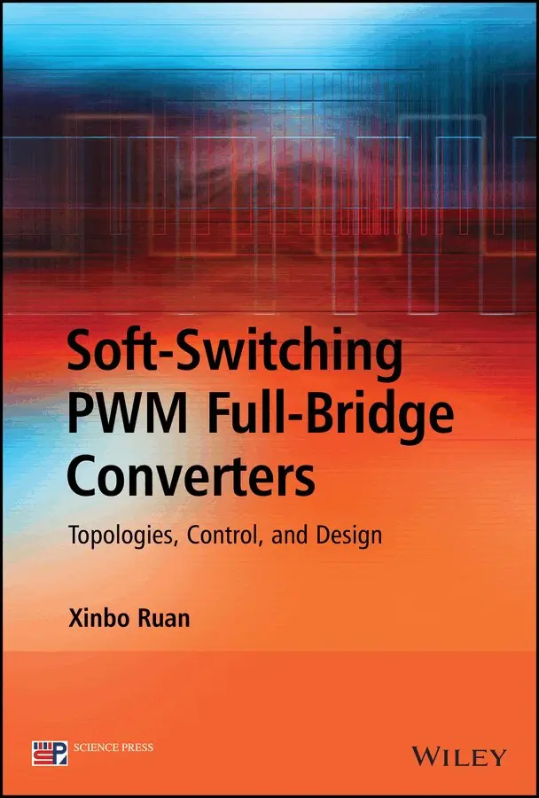 Xinbo Ruan - Soft–Switching PWM Full–Bridge Converters – Topologies, Control, and Design. Tillgänglighet: Tillfälligt slut