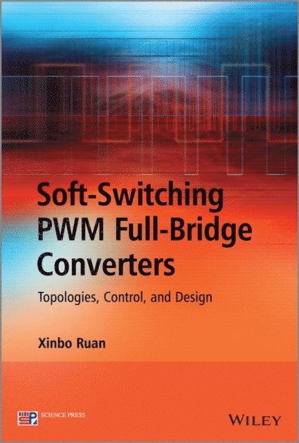 Xinbo Ruan - Soft-Switching PWM Full-Bridge Converters, E-bok