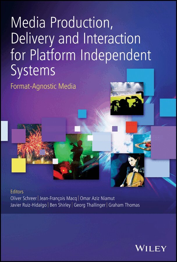 Oliver Schreer, Jean-François Macq, Omar Aziz Niamut, Javier Ruiz-Hidalgo, Ben Shirley, Georg Thallinger, Graham Thomas - Media Production, Delivery and Interaction for Platform Independent Systems – Format–Agnostic Media. Tillgänglighet: Tillfälligt slut