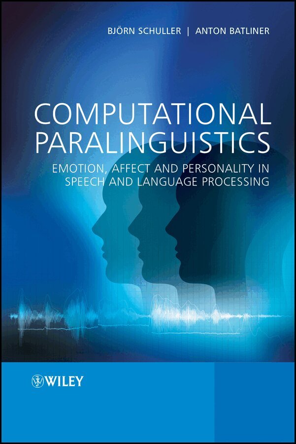Björn Schuller, Anton Batliner - Computational Paralinguistics – Emotion, Affect and Personality in Speech and Language Processing. Tillgänglighet: Tillfälligt slut