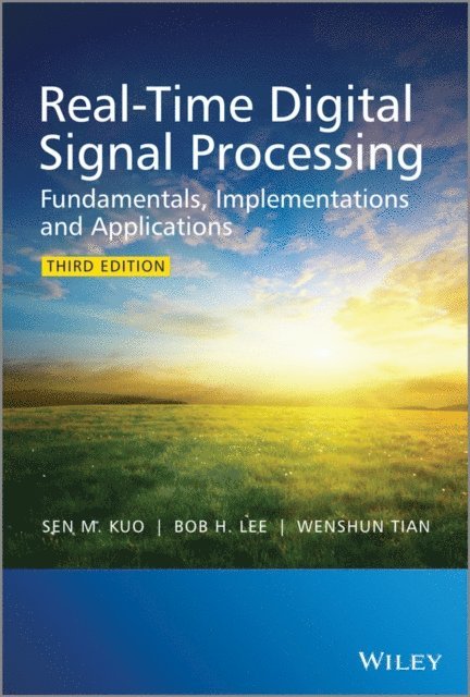 Wenshun Tian, Bob H. Lee, Sen M. Kuo - Real-Time Digital Signal Processing, E-bok