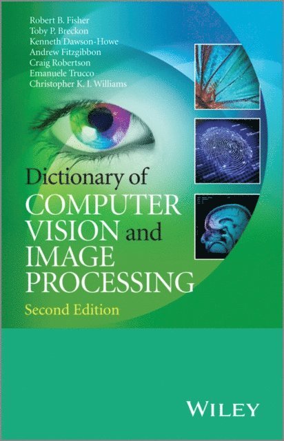 Christopher K. I. Williams, Emanuele Trucco, Craig Robertson, Andrew Fitzgibbon, Kenneth Dawson-Howe, Toby P. Breckon, Robert B. Fisher - Dictionary of Computer Vision and Image Processing, E-bok