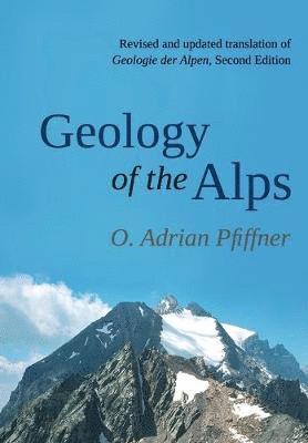 O. Adrian Pfiffner - Geology of the Alps, Häftad. Tillgänglighet: Lägg i varukorg