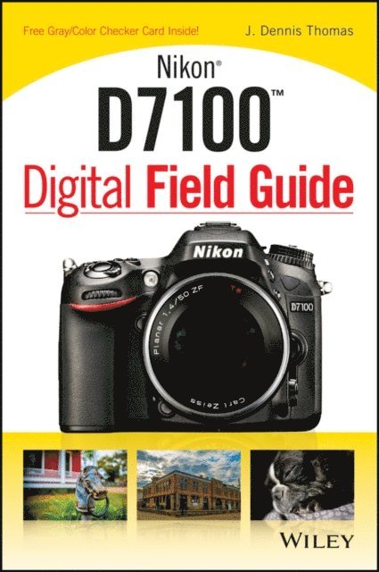 J. Dennis Thomas - Nikon D7100 Digital Field Guide, E-bok