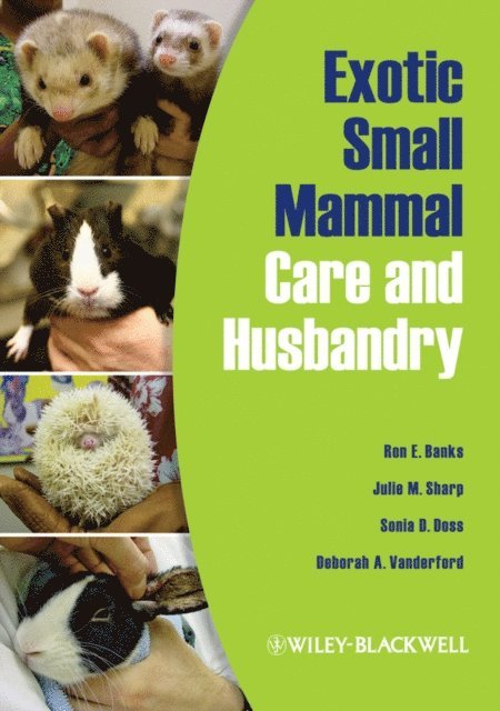 Deborah A. Vanderford, Sonia D. Doss, Julie M. Sharp, Ron E. Banks - Exotic Small Mammal Care and Husbandry, E-bok