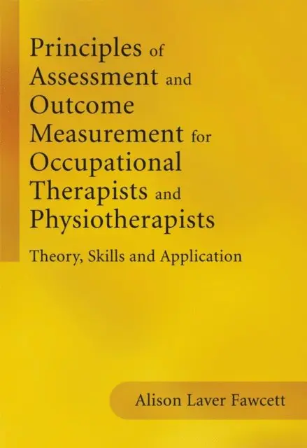 Alison Laver Fawcett - Principles of Assessment and Outcome Measurement for Occupational Therapists and Physiotherapists, E-bok. Tillgänglighet: Lägg i varukorg