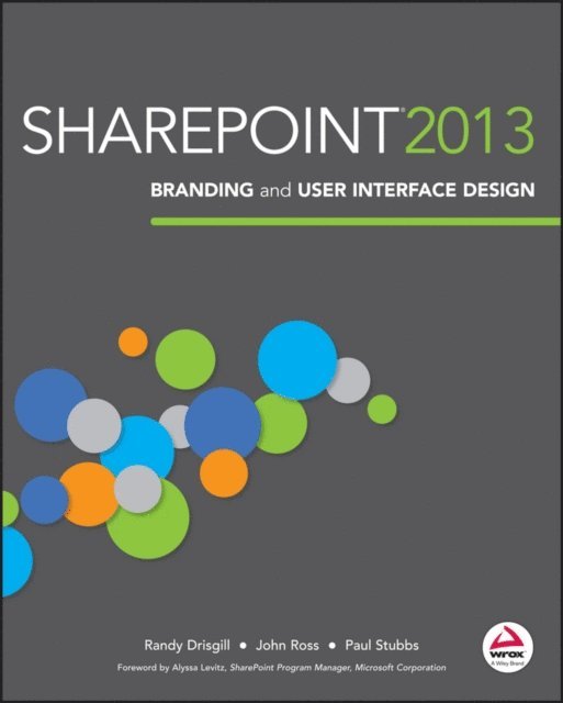 Paul Stubbs, John Ross, Randy Drisgill - SharePoint 2013 Branding and User Interface Design, E-bok