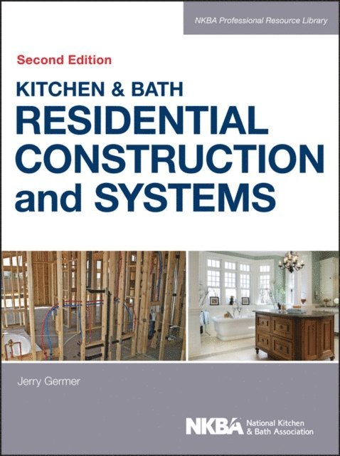 NKBA (National Kitchen and Bath Association) - Kitchen & Bath Residential Construction and Systems, E-bok