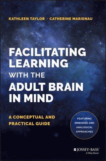 Catherine Marienau, Kathleen Taylor - Facilitating Learning with the Adult Brain in Mind, E-bok