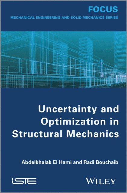 Bouchaib Radi, Abdelkhalak El Hami - Uncertainty and Optimization in Structural Mechanics, E-bok