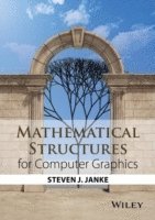 Steven J. Janke - Mathematical Structures for Computer Graphics, Häftad. Tillgänglighet: Lägg i varukorg