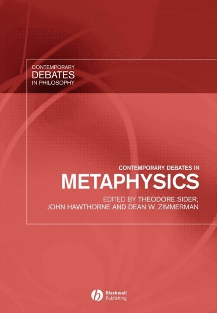 Dean W. Zimmerman, John Hawthorne, Theodore Sider - Contemporary Debates in Metaphysics, E-bok