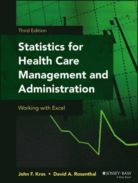 David A. Rosenthal, John F. Kros - Statistics for Health Care Management and Administration, E-bok